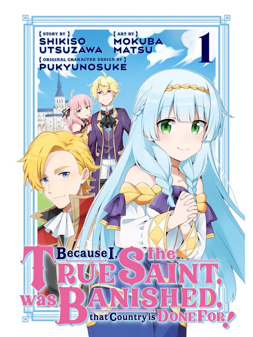 Cover image for Because I, the True Saint, was Banished, that Country is Done For!, Volume 1
